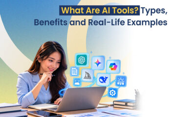What Are AI Tools Types, Benefits and Real-Life Examples