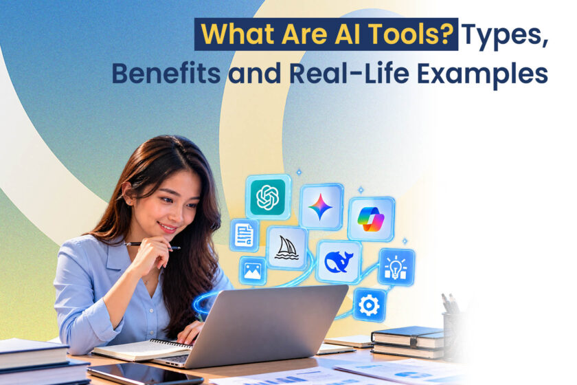 What Are AI Tools Types, Benefits and Real-Life Examples